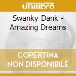 Swanky Dank - Amazing Dreams