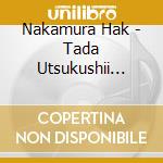 Nakamura Hak - Tada Utsukushii Noroi cd
