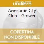 Awesome City Club - Grower cd musicale