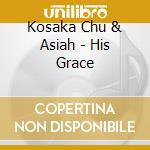 Kosaka Chu & Asiah - His Grace cd