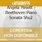 Angela Hewitt - Beethoven:Piano Sonata Shu2 cd