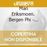 Mari Eriksmoen. Bergen Phi - Britten:Les Illuminations. Etc. Canteloube:Chants D'Auvergne cd