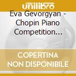 Eva Gevorgyan - Chopin Piano Competition 2021 (2 Cd) cd