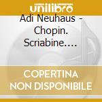 Adi Neuhaus - Chopin. Scriabine. Schumann. Rachmaninov cd