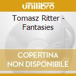 Tomasz Ritter - Fantasies cd