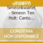 Simeonkwartet - Simeon Ten Holt: Canto Ostinato cd