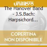 The Hanover Band - J.S.Bach: Harpsichord Concertos. Bwv 1050. 1053. 1056 & 1057 cd
