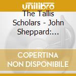 The Tallis Scholars - John Sheppard: Missa Cantate cd