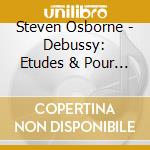 Steven Osborne - Debussy: Etudes & Pour Le Piano cd