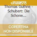 Thomas Guthrie - Schubert: Die Schone Mullerin cd