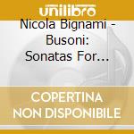 Nicola Bignami - Busoni: Sonatas For Violin And Piano cd