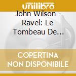 John Wilson - Ravel: Le Tombeau De Couperin. Berkeley: Divertimento.Pounds: Symphony No. 3 cd