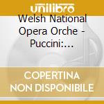 Welsh National Opera Orche - Puccini: Symphonic Suites cd