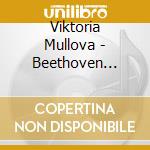 Viktoria Mullova - Beethoven Violin Sonatas Nos. 6. 1 And 8 cd
