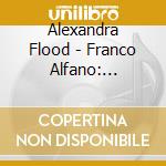 Alexandra Flood - Franco Alfano: Liriche (3 Cd) cd