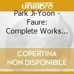 Park Ji-Yoon - Faure: Complete Works For Violin And Piano cd