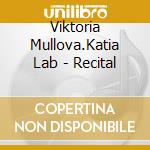 Viktoria Mullova.Katia Lab - Recital cd