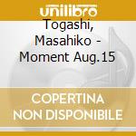 Togashi, Masahiko - Moment Aug.15 cd