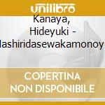 Kanaya, Hideyuki - Hashiridasewakamonoyo cd