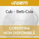 Cub - Betti-Cola cd