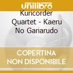 Kuricorder Quartet - Kaeru No Gariarudo cd