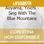 Aoyama, Yoichi - Sing With The Blue Mountains cd