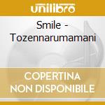 Smile - Tozennarumamani cd