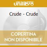 Crude - Crude cd