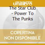 The Star Club - Power To The Punks cd