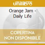Orange Jam - Daily Life cd