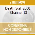 Death Surf 2000 - Channel 13 cd