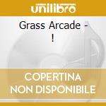 Grass Arcade - ! cd