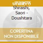 Shiraishi, Saori - Doushitara cd