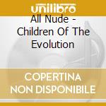 All Nude - Children Of The Evolution cd