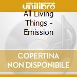 All Living Things - Emission cd