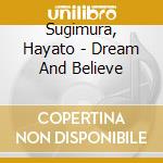 Sugimura, Hayato - Dream And Believe cd