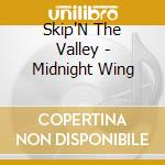 Skip'N The Valley - Midnight Wing cd