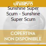 Sunshine Super Scum - Sunshine Super Scum cd