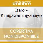 Itaro - Kimigawaruinjyanaiyo cd