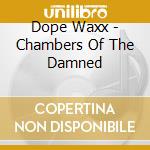 Dope Waxx - Chambers Of The Damned cd