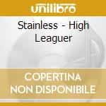 Stainless - High Leaguer cd