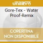 Gore-Tex - Water Proof-Remix cd