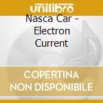 Nasca Car - Electron Current cd