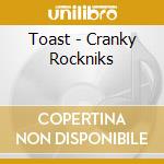 Toast - Cranky Rockniks cd