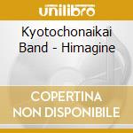 Kyotochonaikai Band - Himagine cd