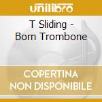 T Sliding - Born Trombone cd