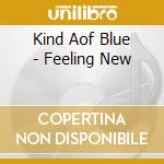 Kind Aof Blue - Feeling New cd