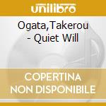 Ogata,Takerou - Quiet Will cd