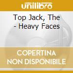 Top Jack, The - Heavy Faces cd