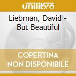Liebman, David - But Beautiful cd